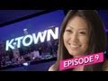 K-Town S1, Ep. 9 of 10: 