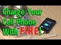 Charge Your Cell Phone with FIRE!