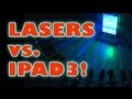 Lasers vs. iPad 3!