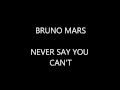 bruno mars - never say you can't (with lyrics)