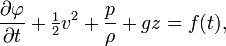 \frac{\partial \varphi}{\partial t} + \tfrac{1}{2} v^2 + \frac{p}{\rho} + gz = f(t),