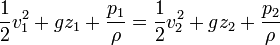 \frac12 v_1^2 +g z_1 + \frac{p_1}{\rho}=\frac12 v_2^2 +g z_2 + \frac{p_2}{\rho}