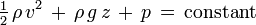 
\tfrac12\, \rho\, v^2\, +\, \rho\, g\, z\, +\, p\, =\, \text{constant}\,
