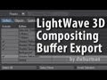 LightWave3D: Compositing Buffer Export Notes