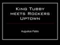 King Tubby meets Rockers Uptown - Augustus Pablo