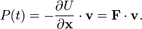 P(t) = -\frac{\partial U}{\partial \mathbf{x}} \cdot \mathbf{v} = \mathbf{F}\cdot\mathbf{v}.