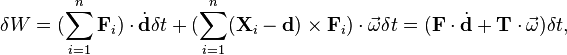  \delta W =  (\sum_{i=1}^n \mathbf{F}_i)\cdot\dot{\mathbf{d}}\delta t + (\sum_{i=1}^n (\mathbf{X}_i-\mathbf{d})\times\mathbf{F}_i) \cdot \vec{\omega}\delta t = (\mathbf{F}\cdot\dot{\mathbf{d}}+ \mathbf{T}\cdot \vec{\omega})\delta t, 