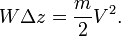  W \Delta z =  \frac{m}{2}V^2. 