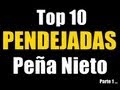 Top 10 Pendejadas Peña Nieto