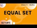 Maths Sets Part 5 (Equal set)  Mathematics CBSE Class X1