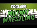 Mutant Wrestling Mod - YogLabs