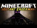 Minecraft Mod Showcase : MUTANT ENDERMAN!