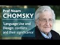 Noam Chomsky: 'Language Use and Design: conflicts and their significance'