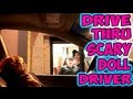 Drive Thru Scary Doll Driver