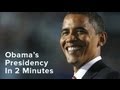 Obama's Presidency In 2 Minutes