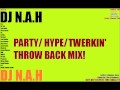 Party/ Hype/ Twerkin/ Throw Back Mix (Lil' Jon, 50 Cent, Missy, Trey Songs, Waka Flocka) - DJ N.A.H