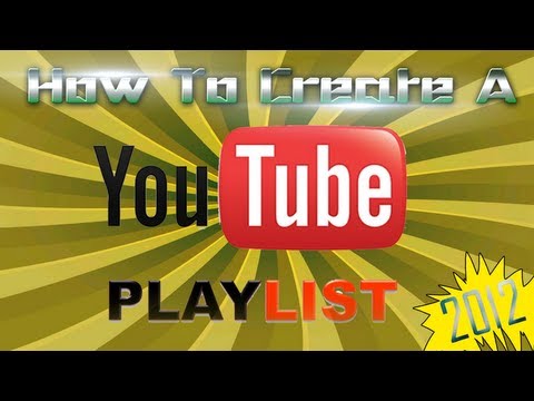 How To Create A Playlist On YouTube (2012) [HD]