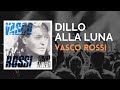 Vasco Rossi - Dillo alla luna