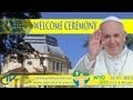 Pope Francis is welcomed by the Official Brazilian Authorities on his arrival at Rio de Janeiro, on the occasion of the 28th World Youth Day (from 4.30 pm to...