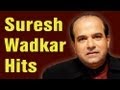 Suresh Wadkar Special - Suresh Wadkar Top 10 Songs