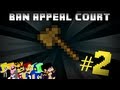 The Ban Appeal Court #2