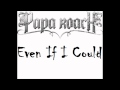 Papa Roach - Even If I Could (2012/Original) [HQ]