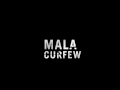 Mala - Curfew