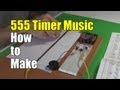 555 Timer Music Instrument How to Make