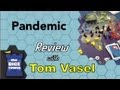 Pandemic Review - with Tom Vasel