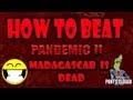 HOW TO BEAT- Pandemic 2 Realistic Mode MADAGASCAR is DEAD (Gameplay/Commentary)