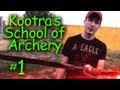 Kootra's School of Archery (Ft. Dan) Episode 1