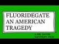 Fluoridegate An American Tragedy  a Dr. David Kennedy film