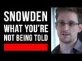 The Snowden Case What You're Not Being Told