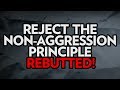 6 Reasons Libertarians Should Reject the Non-Aggression Principle - Rebutted!