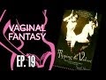 Vaginal Fantasy #19: Tipping the Velvet (Special guest Hannah Hart!)