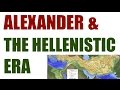 Alexander and the Hellenistic Era