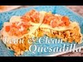 Lean & Clean Quesadilla | Cheap Clean Eats