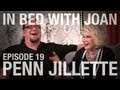 In Bed With Joan - Episode 19: Penn Jillette