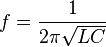 f = \frac{1}{2 \pi \sqrt{LC}}