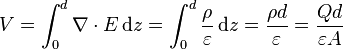 V= \int_0^d \nabla \cdot E\,\mathrm{d}z = \int_0^d \frac{\rho}{\varepsilon}\,\mathrm{d}z = \frac{\rho d}{\varepsilon} = \frac{Qd}{\varepsilon A}