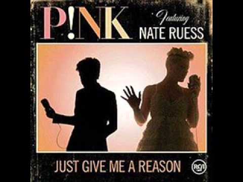 Just Give Me a Reason by P!nk (ft. Nate Ruess)