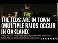 The Feds Are In Town (Multiple Raids Occur Across Oakland)