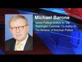 Michael Barone, Senior Political Analyst at the Washington Examiner