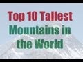 Top 10 Tallest Mountains in the World