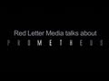 Red Letter Media talks about Prometheus - SPOILERS