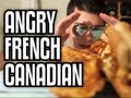 Angry French Canadian - Epic Meal Time