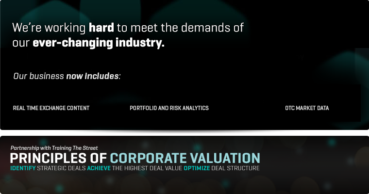 S&P Capital IQ is a leading provider of multi-asset class and real time data, research and analytics. Desktop solutions: the S&P Capital IQ platform, Global Credit Portal and MarketScope Advisor. Enterprise solutions: S&P Capital IQ Valuations and Compustat. Research offerings: Leveraged Commentary & Data, Global Markets Intelligence, and company and funds research. LEARN MORE: S&P Capital IQ Platform and Our Other Offerings. Principles of Corporate Valuation. Partnership with Training the Street. Identify strategic deals, achieve the highest deal value, optimize deal structure. 