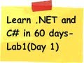 (Beginners) Learn .NET and c# (Csharp) in 60 days - Lab 1 (Day 1)