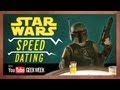 Star Wars Speed Dating - YouTube Geek Week