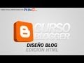 Crea tu Blog Facilmente - Diseño del Blog (Edicion HTML)